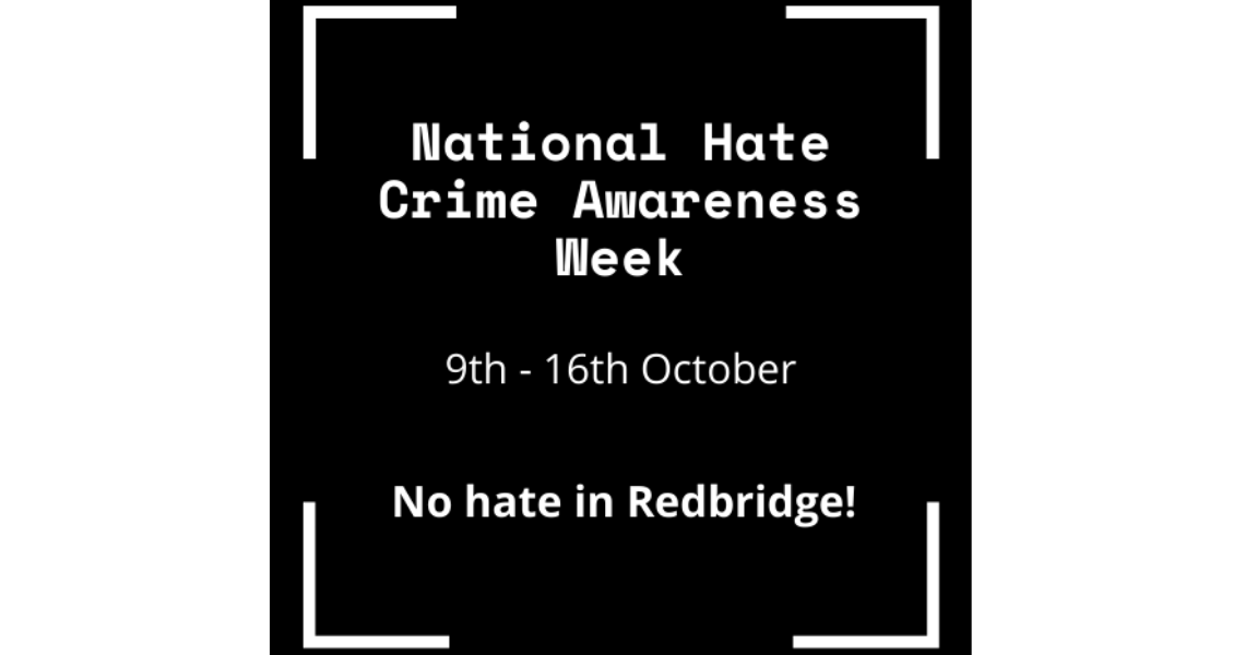 White text on a black background says national hate crime awareness week 9-16 October no hate in redbridge